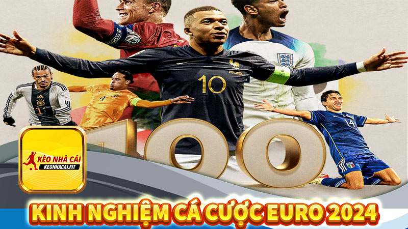 Kinh nghiệm cá cược Euro 2024 từ các chuyên gia của Keonhacai