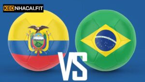 Nhận Định Ecuador Vs Brazil, 06h00 Ngày 6/6 Cùng Keonhacai
