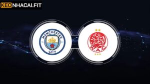 Soi Kèo Manchester City Vs Wydad Casablanca Lúc 23h00, Ngày 18/6