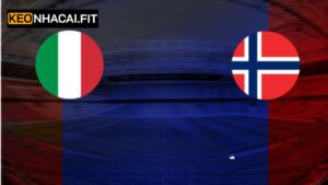 Na Uy VS Italia - Soi Kèo Trận Đấu 1h45 Ngày 7/6 Chuẩn Xác