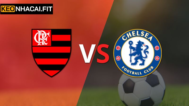 Flamengo Vs Chelsea - Soi Kèo Trận Đấu Vào 1h00 ngày 21/6 4 Keonhacai soi kèo châu Âu Flamengo - Chelsea