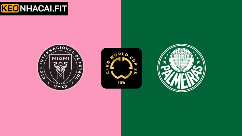 Nhận Định Inter Miami Vs Palmeiras Vào 8h00 Ngày 24/6 4 Keonhacai dự đoán kèo châu Âu trận đấu
