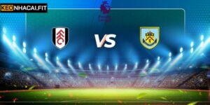 Nhận Định Fulham Vs Burnley Lúc 22:00 Ngày 21/03 Chi Tiết
