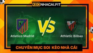 Nhận Định Atletico Madrid Vs Athletic Bilbao Lúc 02H00 Ngày 26/04 - La Liga