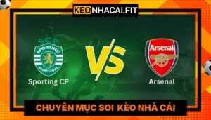 Sporting CP Vs Arsenal - Dự Đoán Kết Quả 2H00 Ngày 8/4